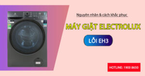 Nguyên nhân và cách khắc phục máy giặt Electrolux lỗi EH3