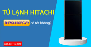 Tủ lạnh Hitachi R-FVX450PGV9 có tốt không?