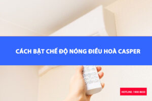 Cài đặt chế độ HEAT của điều hoà Casper