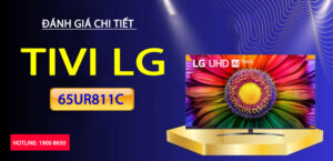 Đánh giá chi tiết Tivi LG 65UR811C