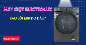 Máy giặt Electrolux báo lỗi ERR do đâu?