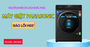 Nguyên nhân và cách khắc phục máy giặt Panasonic báo lỗi H02