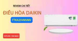 Review chi tiết điều hòa Daikin FTKA25VMVMV