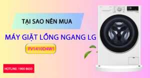 Tại sao nên mua máy giặt lồng ngang LG FV1410D4W1