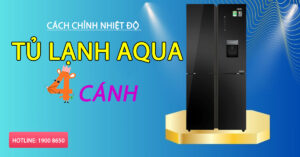 Cách chỉnh nhiệt độ tủ lạnh Aqua 4 cánh