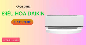 Cách dùng điều hòa Daikin FTKB35YVMV