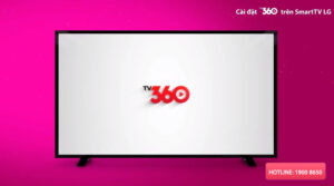 Cách tải và cài đặt TV360 trên tivi LG