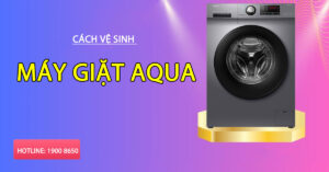 Cách vệ sinh máy giặt Aqua