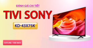 Đánh giá chi tiết Tivi Sony KD-43X75K