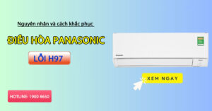 Nguyên nhân và cách khắc phục điều hòa Panasonic lỗi H97