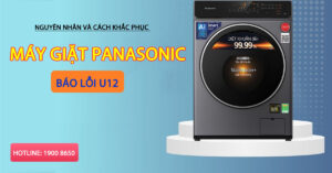 Nguyên nhân và cách khắc phục máy giặt Panasonic báo lỗi U12