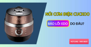 Nồi cơm điện Cuckoo báo lỗi Edo do đâu?