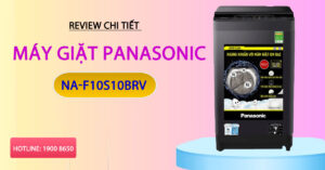 Review chi tiết máy giặt Panasonic NA-F10S10BRV