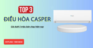 Top 3 điều hòa Casper giá dưới 5 triệu bán chạy hiện nay