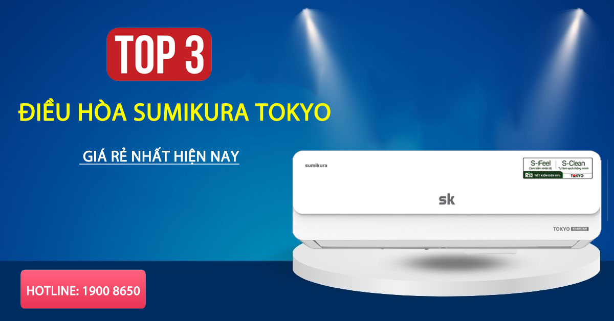Sumikra Top 3 Điều hòa Sumikura Tokyo giá rẻ nhất hiện nay - Điện Máy Akira
