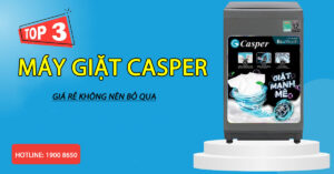 Top 3 máy giặt Casper giá rẻ không nên bỏ qua