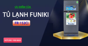 Ưu điểm của tủ lạnh Funiki FR-152CI