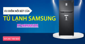 Ưu điểm nổi bật của tủ lạnh Samsung RT46K6885BS