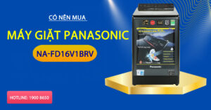 Sở hữu nên sắm máy giặt Panasonic NA-FD16V1BRV