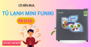 Có nên mua tủ lạnh mini Funiki FR-51CD