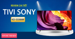 Review chi tiết Tivi Sony KD-55X80K