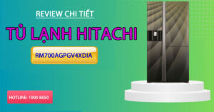 Review chi tiết tủ lạnh Hitachi RM700AGPGV4XDIA