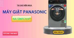 Tại sao nên mua máy giặt Panasonic NA-S96FC1LVT