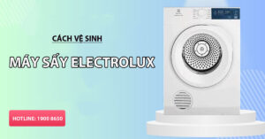 Cách vệ sinh máy sấy Electrolux