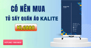 Có nên tìm tủ sấy quần áo Kalite KL6880