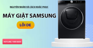 Nguyên nhân và cách khắc phục máy giặt Samsung Lỗi DE