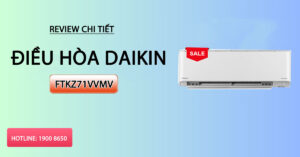 Review chi tiết điều hòa Daikin FTKZ71VVMV