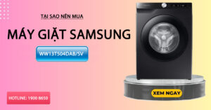 Tại sao nên mua máy giặt Samsung WW13T504DAB/SV