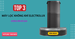 Top 3 máy lọc không khí Electrolux không nên bỏ qua