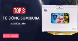 Top 3 tủ đông Sumikura giá dưới 6 triệu