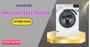 Cách kết nối máy giặt Electrolux với điện thoại