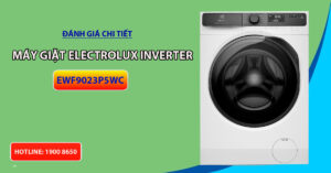 Đánh giá chi tiết máy giặt Electrolux Inverter EWF9023P5WC