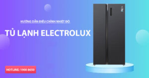 Hướng dẫn điều chỉnh nhiệt độ tủ lạnh Electrolux