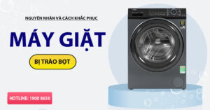 Nguyên nhân và cách khắc phục máy giặt bị trào bọt