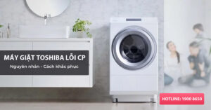 Nguyên nhân và cách khắc phục máy giặt Toshiba Lỗi CP